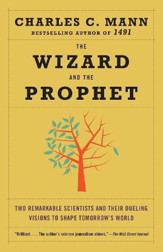 Cover image for The Wizard and the Prophet: Two Remarkable Scientists and Their Dueling Visions to Shape Tomorrow's World