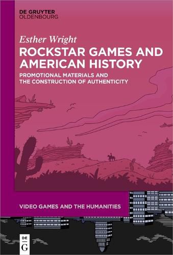 Cover image for Rockstar Games and American History: Promotional Materials and the Construction of Authenticity