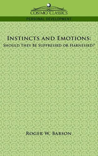 Instincts and Emotions: Should They Be Suppressed or Harnessed?