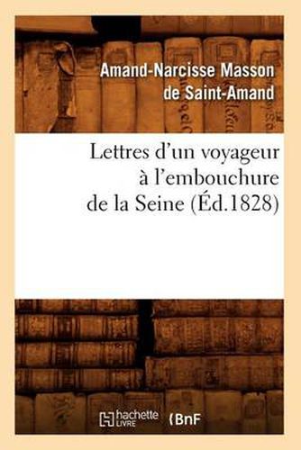 Lettres d'Un Voyageur A l'Embouchure de la Seine, (Ed.1828)