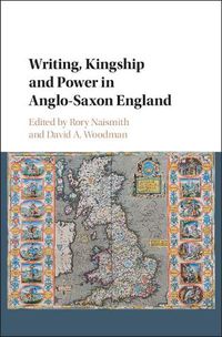 Cover image for Writing, Kingship and Power in Anglo-Saxon England