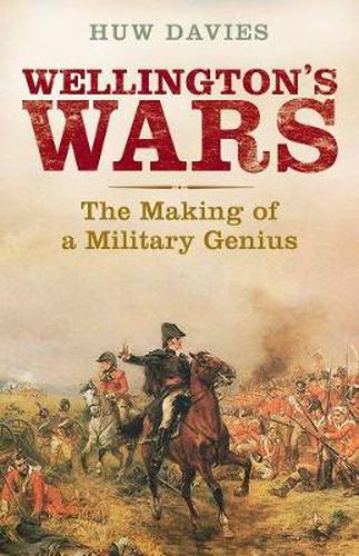 Cover image for Wellington's Wars: The Making of a Military Genius