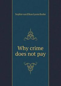 Cover image for Why crime does not pay