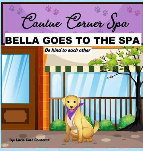 Cover image for Bella Goes To The Spa: Be kind to each other