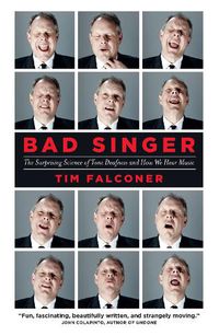 Cover image for Bad Singer: The Surprising Science of Tone Deafness and How We Hear Music