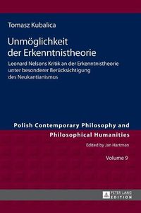 Cover image for Unmoeglichkeit Der Erkenntnistheorie: Leonard Nelsons Kritik an Der Erkenntnistheorie Unter Besonderer Beruecksichtigung Des Neukantianismus