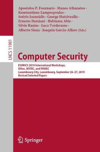 Cover image for Computer Security: ESORICS 2019 International Workshops, IOSec, MSTEC, and FINSEC, Luxembourg City, Luxembourg, September 26-27, 2019, Revised Selected Papers