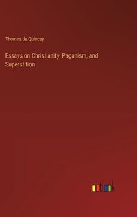 Cover image for Essays on Christianity, Paganism, and Superstition