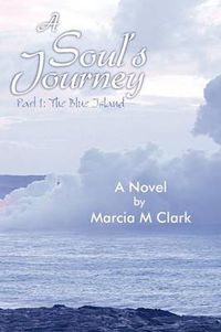 Cover image for A Soul's Journey, Part 1 the Blue Island