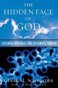 Cover image for The Hidden Face of God: Science Reveals the Ultimate Truth