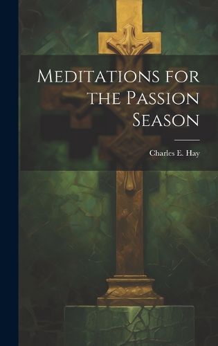 Cover image for Meditations for the Passion Season