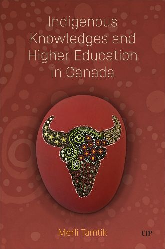 Indigenous Knowledges and Higher Education in Canada