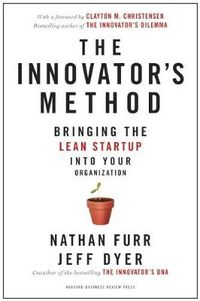 Cover image for The Innovator's Method: Bringing the Lean Start-up into Your Organization