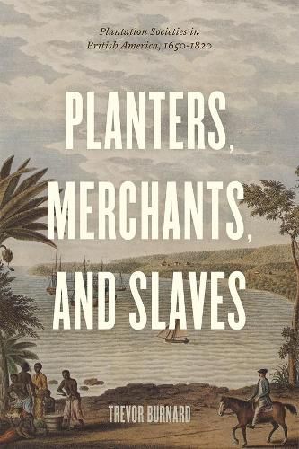 Cover image for Planters, Merchants, and Slaves: Plantation Societies in British America, 1650-1820