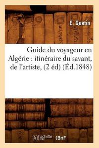 Cover image for Guide Du Voyageur En Algerie: Itineraire Du Savant, de l'Artiste, (2 Ed) (Ed.1848)