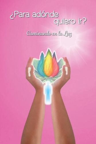 Cover image for ?Para adonde quiero ir?: Caminando en la Luz