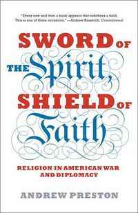 Cover image for Sword of the Spirit, Shield of Faith: Religion in American War and Diplomacy