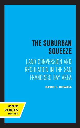 Cover image for The Suburban Squeeze: Land Conversion and Regulation in the San Francisco Bay Area