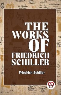 Cover image for The Works of Friedrich Schiller