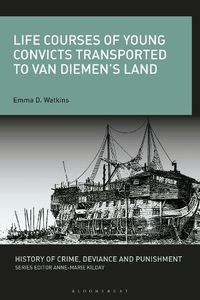 Cover image for Life Courses of Young Convicts Transported to Van Diemen's Land