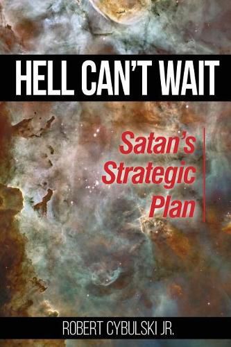 Cover image for Hell Can't Wait: Satan's Strategic Plan