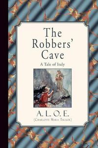 Cover image for The Robbers' Cave: A Tale of Italy