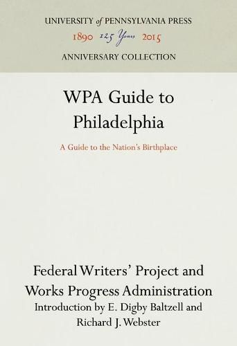 WPA Guide to Philadelphia: A Guide to the Nation's Birthplace