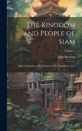 Cover image for The Kingdom and People of Siam