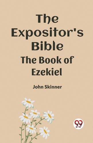 The Expositor's Bible The Book Of Ezekiel