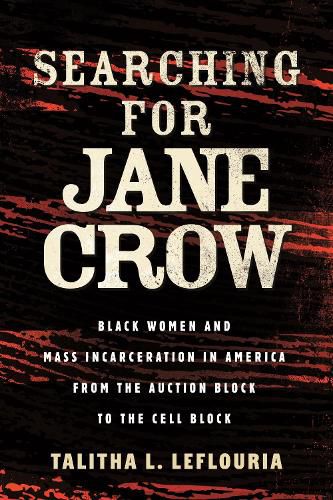 Cover image for Searching for Jane Crow: Black Women and Mass Incarceration in America from the Auction Block to the Cell Block