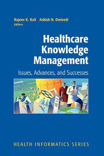 Cover image for Healthcare Knowledge Management: Issues, Advances and Successes