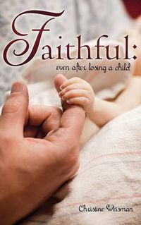 Cover image for Faithful: Even After Losing a Child