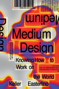 Cover image for Medium Design: Knowing How to Work on the World