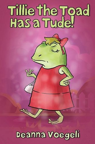 Cover image for Tillie the Toad Has a Tude!