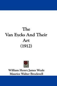 Cover image for The Van Eycks and Their Art (1912)