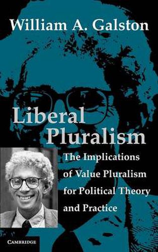 Cover image for Liberal Pluralism: The Implications of Value Pluralism for Political Theory and Practice