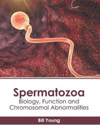 Cover image for Spermatozoa: Biology, Function and Chromosomal Abnormalities