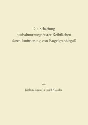 Die Schaffung Hochabnutzungsfester Reibflachen Durch Ionitrierung Von Kugelgraphitguss