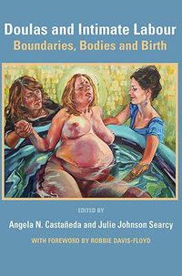 Cover image for Doulas and Intimate Labour: Boundaries, Bodies and Birth