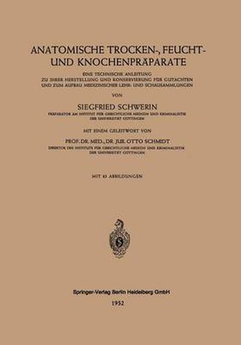 Cover image for Anatomische Trocken-, Feucht- Und Knochenpraparate: Eine Technische Anleitung Zu Ihrer Herstellung Und Konservierung Fur Gutachten Und Zum Aufbau Medizinischer Lehr- Und Schausammlungen