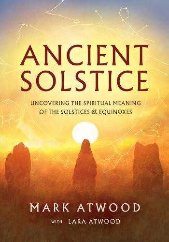 Cover image for Ancient Solstice: Uncovering the Spiritual Meaning of the Solstices and Equinoxes