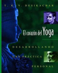 Cover image for El Corazon del Yoga: Desarrollando Una Practica Personal