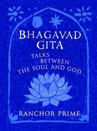 Cover image for Bhagavad Gita: Talks Between the Soul and God