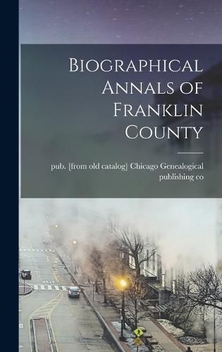 Cover image for Biographical Annals of Franklin County