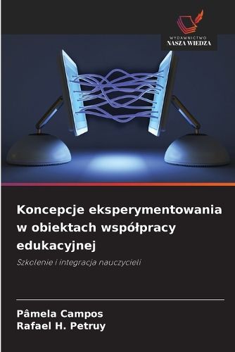 Cover image for Koncepcje eksperymentowania w obiektach wspolpracy edukacyjnej