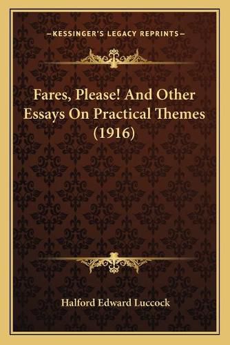 Cover image for Fares, Please! and Other Essays on Practical Themes (1916)
