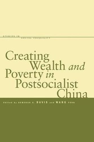 Creating Wealth and Poverty in Postsocialist China