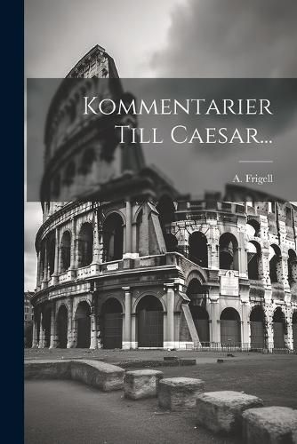 Cover image for Kommentarier Till Caesar...