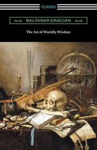 Cover image for The Art of Worldly Wisdom