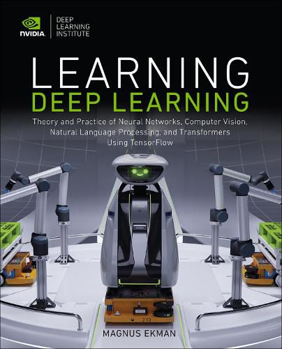 Cover image for Learning Deep Learning: Theory and Practice of Neural Networks, Computer Vision, Natural Language Processing, and Transformers Using TensorFlow